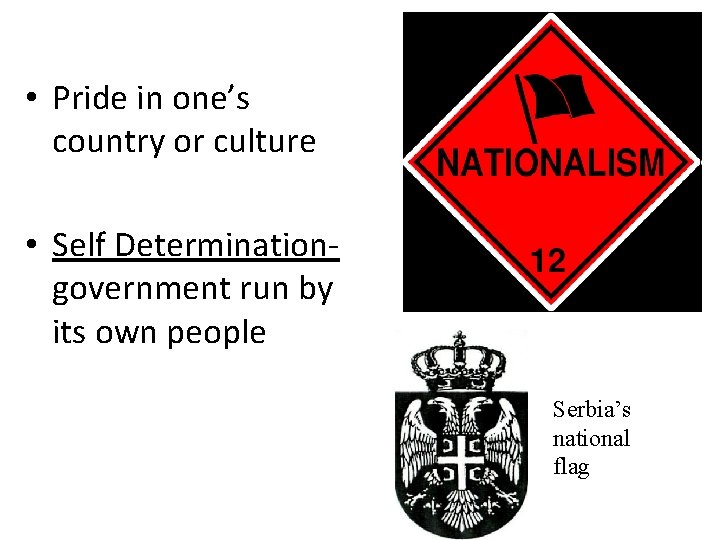  • Pride in one’s country or culture • Self Determinationgovernment run by its