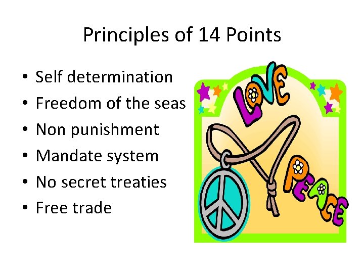 Principles of 14 Points • • • Self determination Freedom of the seas Non