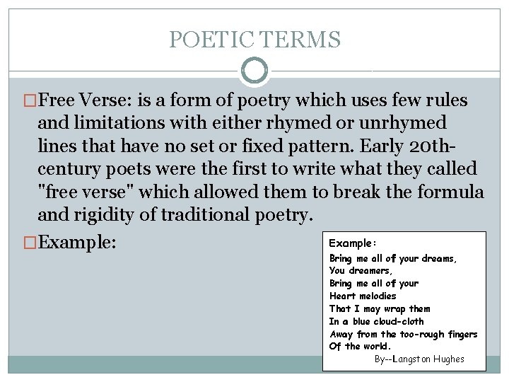 POETIC TERMS �Free Verse: is a form of poetry which uses few rules and