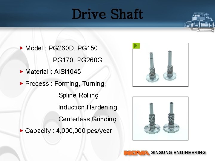 Drive Shaft ▶ Model : PG 260 D, PG 150 PG 170, PG 260