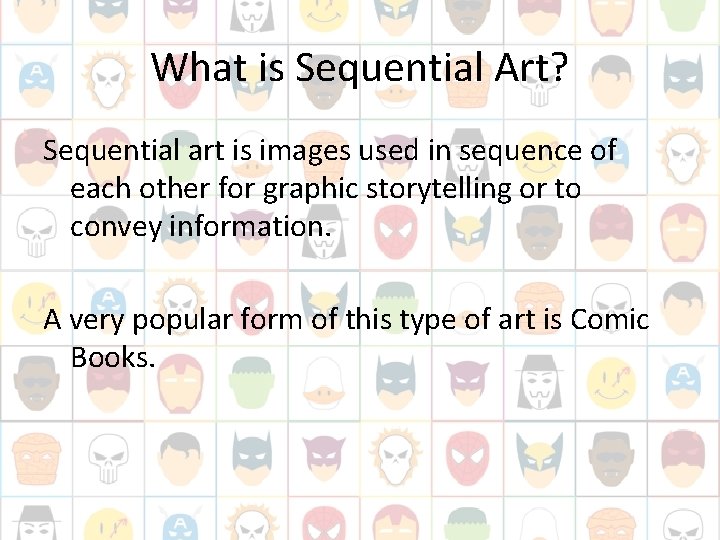 What is Sequential Art? Sequential art is images used in sequence of each other