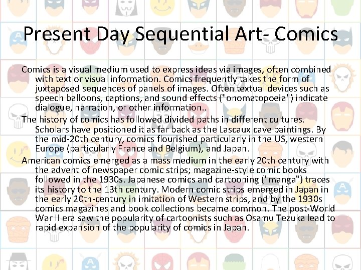 Present Day Sequential Art- Comics is a visual medium used to express ideas via