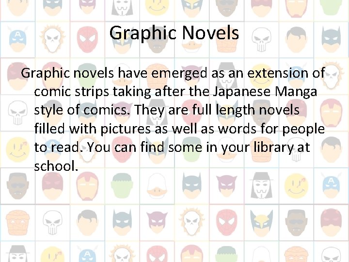 Graphic Novels Graphic novels have emerged as an extension of comic strips taking after