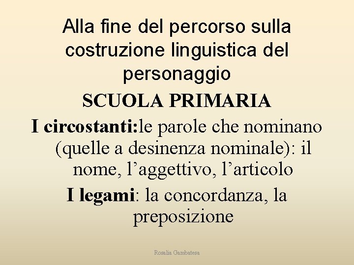 Alla fine del percorso sulla costruzione linguistica del personaggio SCUOLA PRIMARIA I circostanti: le