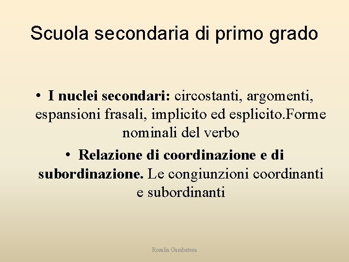 Scuola secondaria di primo grado • I nuclei secondari: circostanti, argomenti, espansioni frasali, implicito