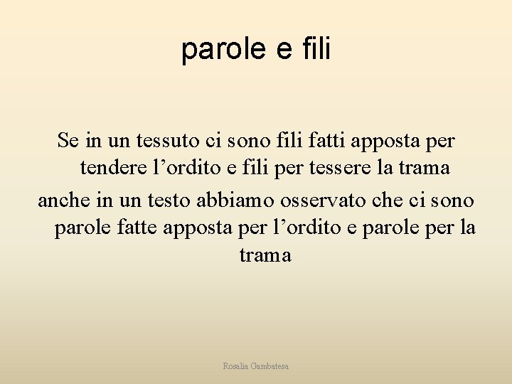 parole e fili Se in un tessuto ci sono fili fatti apposta per tendere