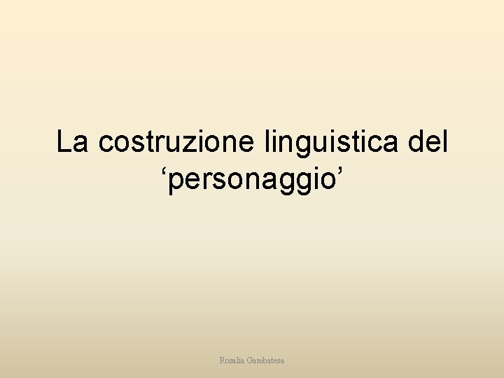 La costruzione linguistica del ‘personaggio’ Rosalia Gambatesa 