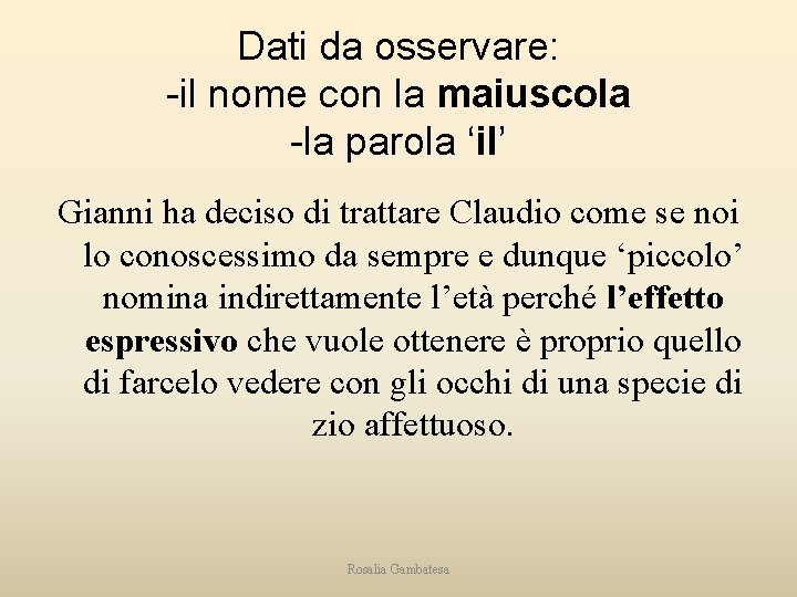 Dati da osservare: -il nome con la maiuscola -la parola ‘il’ Gianni ha deciso