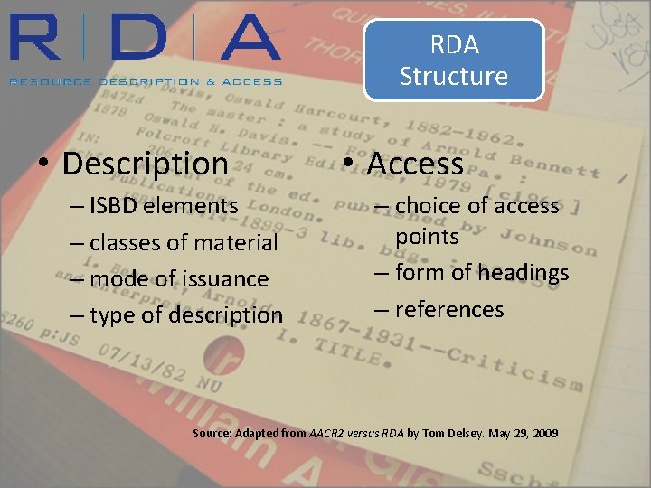 RDA Structure • Description – ISBD elements – classes of material – mode of