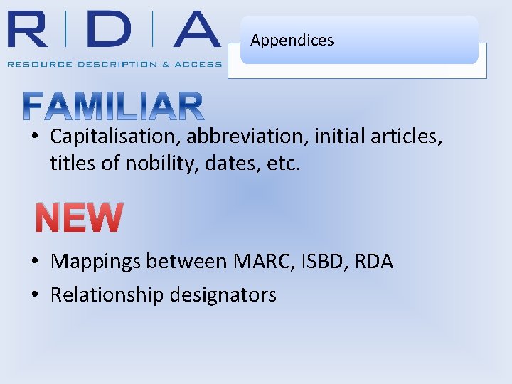 Appendices • Capitalisation, abbreviation, initial articles, titles of nobility, dates, etc. NEW • Mappings