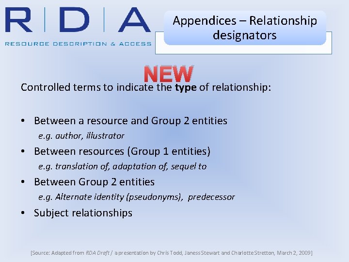 Appendices – Relationship designators NEW Controlled terms to indicate the type of relationship: •