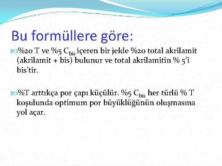 Bu formüllere göre: %20 T ve %5 Cbis içeren bir jelde %20 total akrilamit