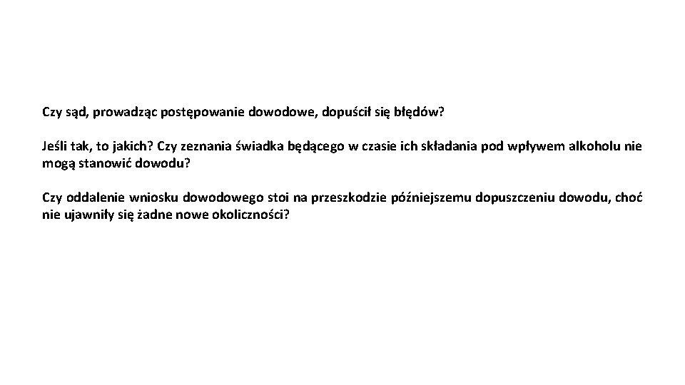 Czy sąd, prowadząc postępowanie dowodowe, dopuścił się błędów? Jeśli tak, to jakich? Czy zeznania