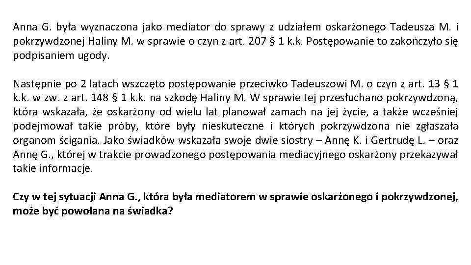 Anna G. była wyznaczona jako mediator do sprawy z udziałem oskarżonego Tadeusza M. i