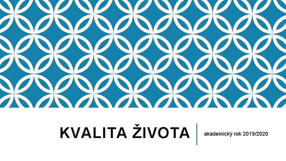 KVALITA ŽIVOTA akademický rok 2019/2020 