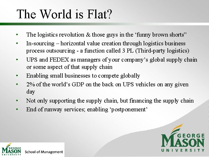The World is Flat? • • The logistics revolution & those guys in the