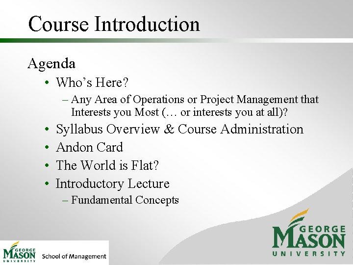 Course Introduction Agenda • Who’s Here? – Any Area of Operations or Project Management