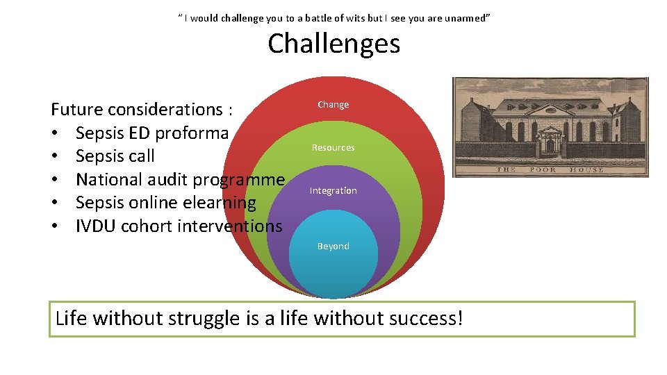 “ I would challenge you to a battle of wits but I see you