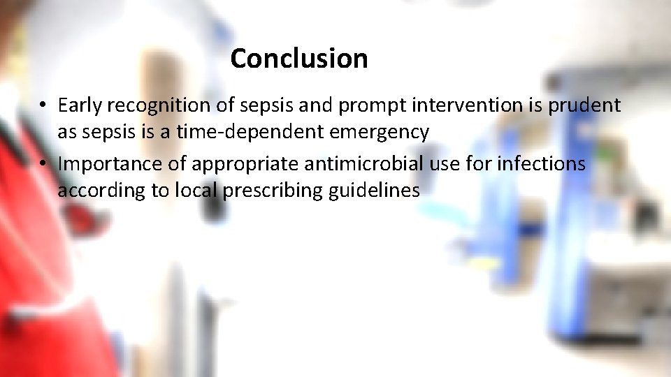 Aims Conclusion • Early recognition of sepsis and prompt intervention is prudent as sepsis