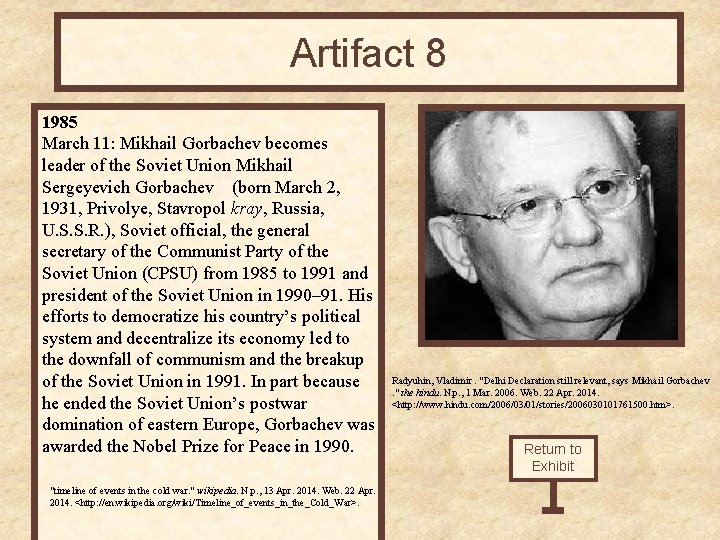 Artifact 8 1985 March 11: Mikhail Gorbachev becomes leader of the Soviet Union Mikhail Artifact 8 1985 March 11: Mikhail Gorbachev becomes leader of the Soviet Union Mikhail