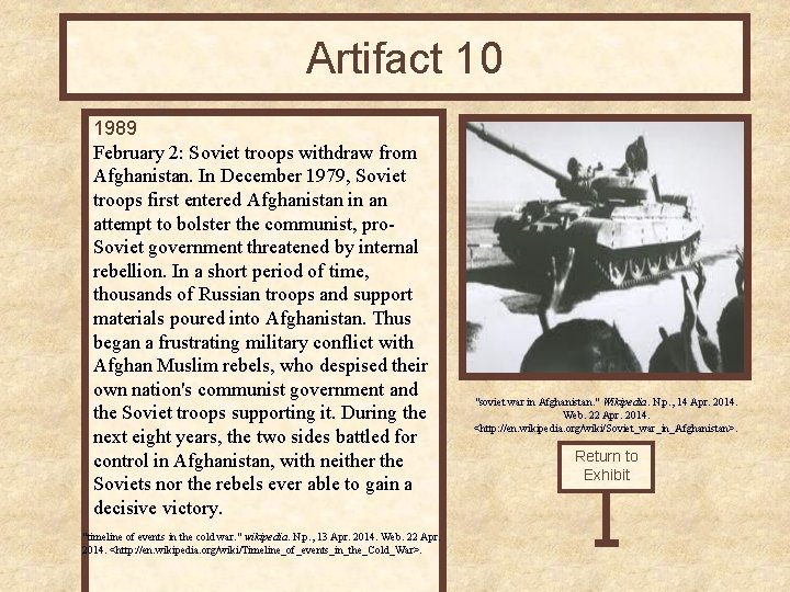 Artifact 10 1989 February 2: Soviet troops withdraw from Afghanistan. In December 1979, Soviet