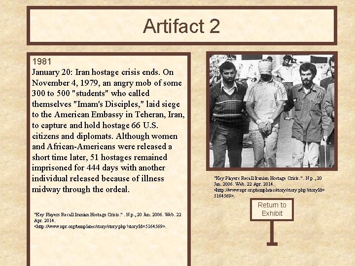 Artifact 2 1981 January 20: Iran hostage crisis ends. On November 4, 1979, an