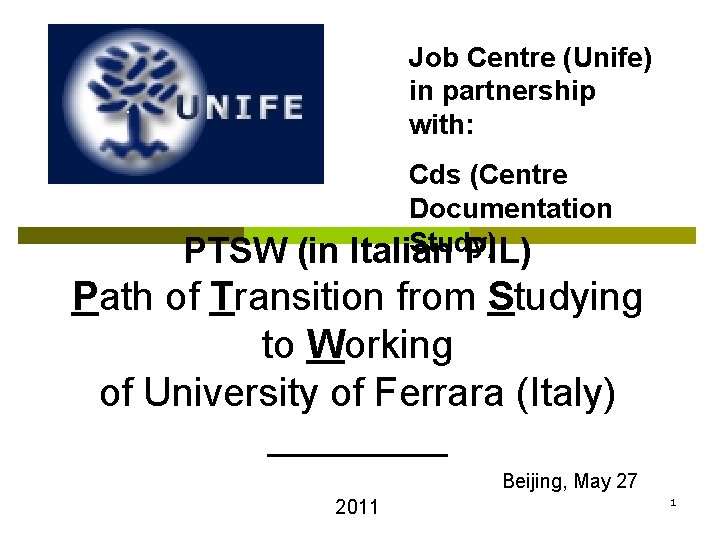 Job Centre (Unife) in partnership with: PTSW (in Cds (Centre Documentation Study) Italian PIL)