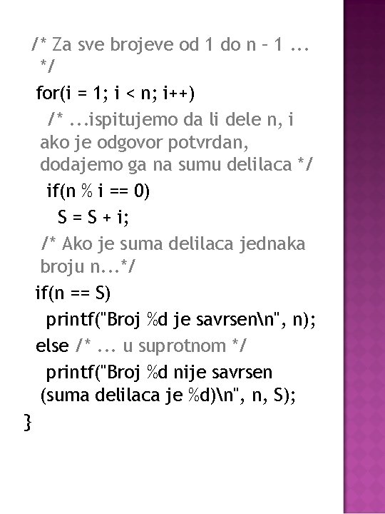 /* Za sve brojeve od 1 do n – 1. . . */ for(i