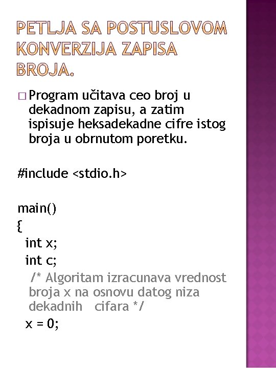 � Program učitava ceo broj u dekadnom zapisu, a zatim ispisuje heksadekadne cifre istog