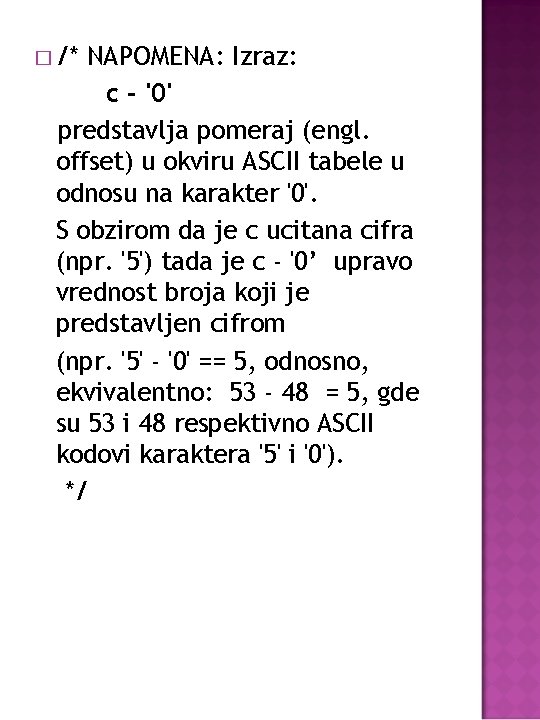 � /* NAPOMENA: Izraz: c - '0' predstavlja pomeraj (engl. offset) u okviru ASCII