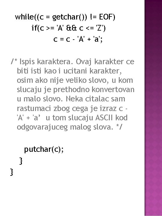 while((c = getchar()) != EOF) if(c >= 'A' && c <= 'Z') c =