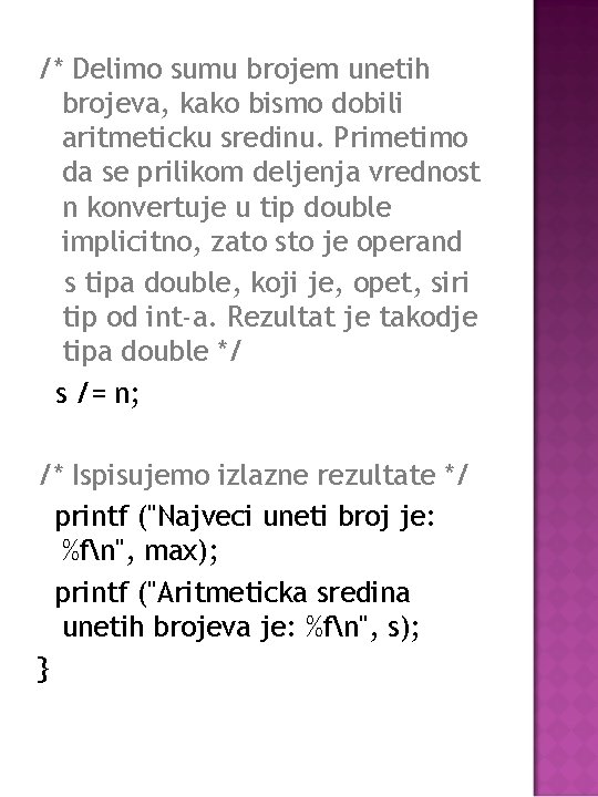 /* Delimo sumu brojem unetih brojeva, kako bismo dobili aritmeticku sredinu. Primetimo da se