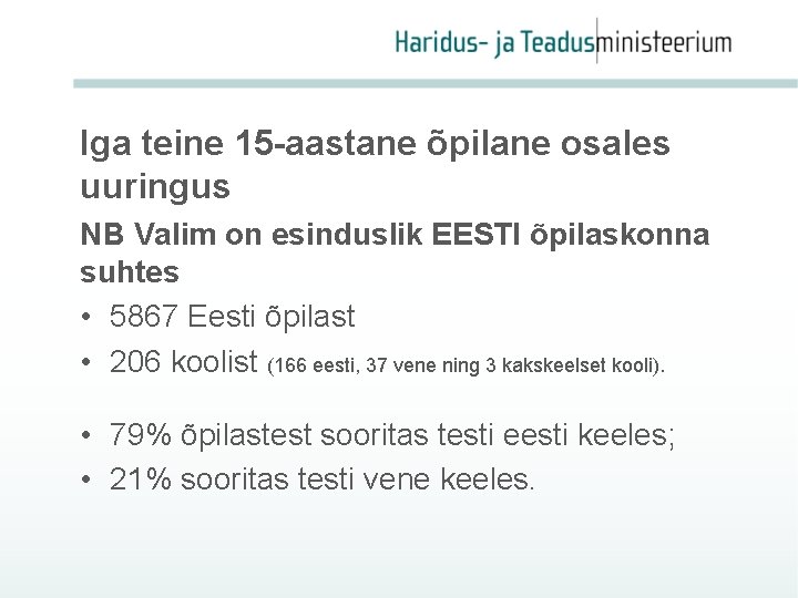 Iga teine 15 -aastane õpilane osales uuringus NB Valim on esinduslik EESTI õpilaskonna suhtes