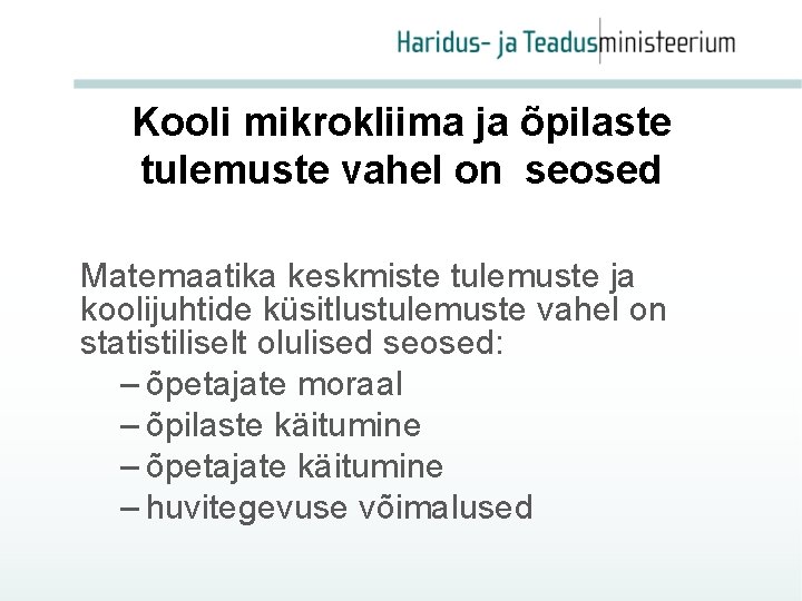 Kooli mikrokliima ja õpilaste tulemuste vahel on seosed Matemaatika keskmiste tulemuste ja koolijuhtide küsitlustulemuste