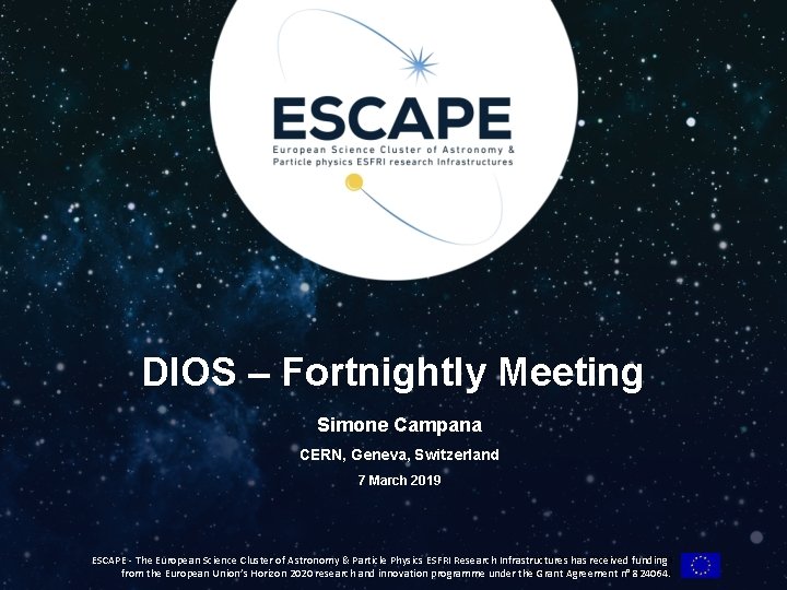 DIOS – Fortnightly Meeting Simone Campana CERN, Geneva, Switzerland 7 March 2019 Funded by