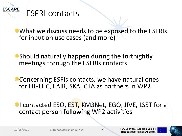 ESFRI contacts What we discuss needs to be exposed to the ESFRIs for input