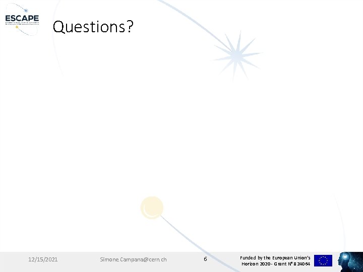 Questions? 12/15/2021 Simone. Campana@cern. ch 6 Funded by the European Union’s Horizon 2020 -