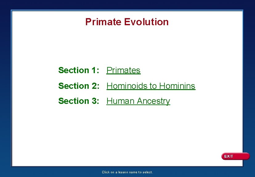 Primate Evolution Section 1: Primates Section 2: Hominoids to Hominins Section 3: Human Ancestry