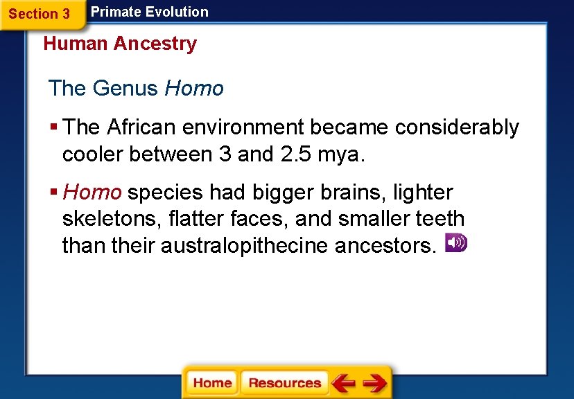 Section 3 Primate Evolution Human Ancestry The Genus Homo § The African environment became