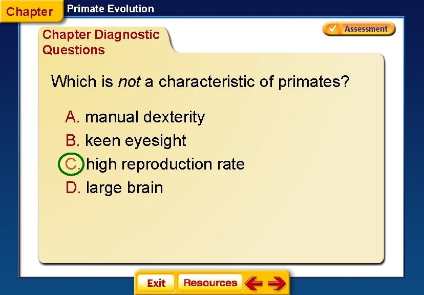 Chapter Primate Evolution Chapter Diagnostic Questions Which is not a characteristic of primates? A.