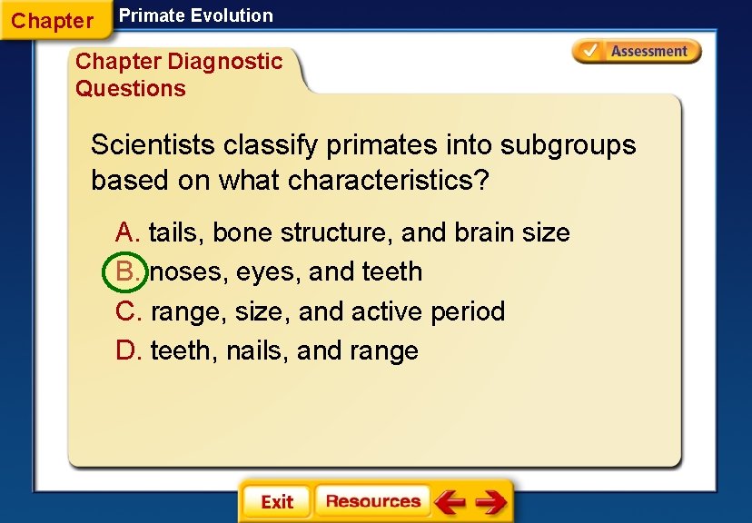 Chapter Primate Evolution Chapter Diagnostic Questions Scientists classify primates into subgroups based on what