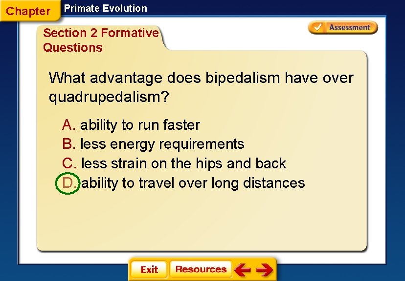 Chapter Primate Evolution Section 2 Formative Questions What advantage does bipedalism have over quadrupedalism?