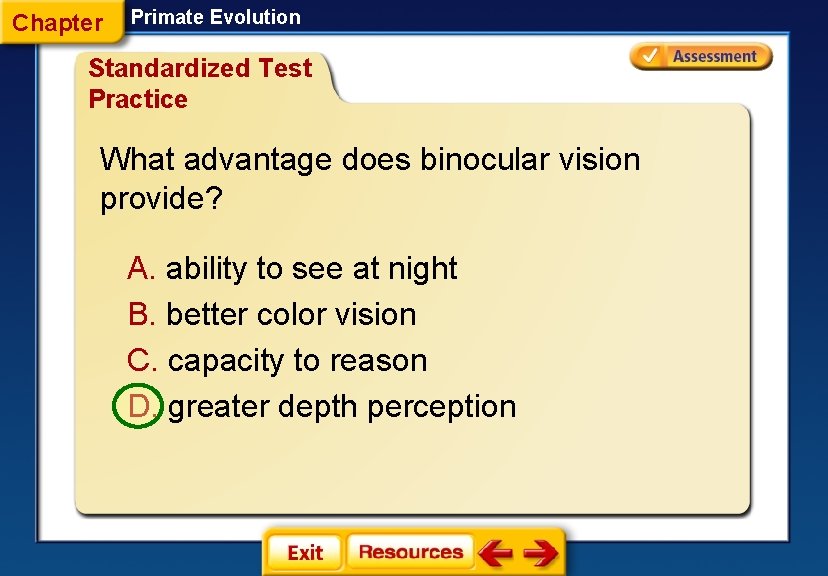 Chapter Primate Evolution Standardized Test Practice What advantage does binocular vision provide? A. ability