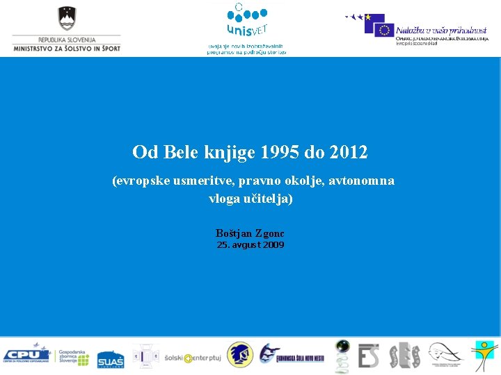 Od Bele knjige 1995 do 2012 (evropske usmeritve, pravno okolje, avtonomna vloga učitelja) Boštjan