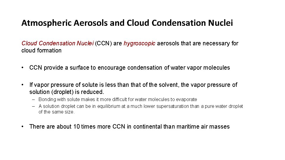 Atmospheric Aerosols and Cloud Condensation Nuclei (CCN) are hygroscopic aerosols that are necessary for