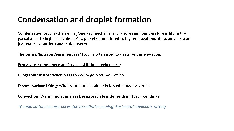 Condensation and droplet formation Condensation occurs when e = es. One key mechanism for