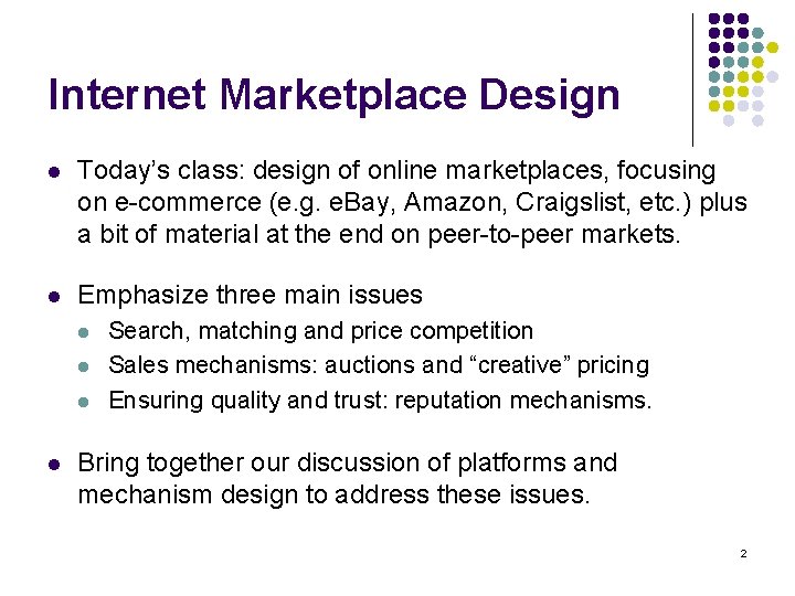 Internet Marketplace Design l Today’s class: design of online marketplaces, focusing on e-commerce (e.