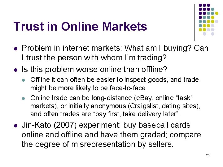 Trust in Online Markets l l Problem in internet markets: What am I buying?