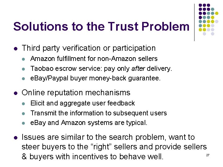 Solutions to the Trust Problem l Third party verification or participation l l Online