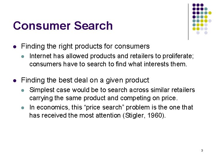 Consumer Search l Finding the right products for consumers l l Internet has allowed